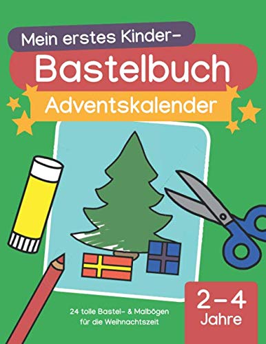 Mein erstes Kinder-Bastelbuch: Adventskalender: 24...