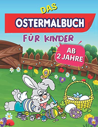 Das Ostermalbuch für Kinder ab 2 Jahre:...